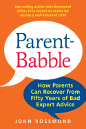 Parent-Babble: How Parents Can Recover from Fifty Years of Bad Expert Advice Volume 15