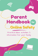 Parent Handbook for Online Safety: Practical Ideas, Activities, & Information for Your Family