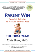 Parent Win: The First Year: Essential Activities to Nurture Smarter Kids