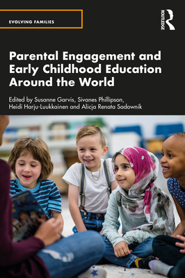 Parental Engagement and Early Childhood Education Around the World - Garvis, Susanne (Editor), and Phillipson, Sivanes (Editor), and Harju-Luukkainen, Heidi (Editor)
