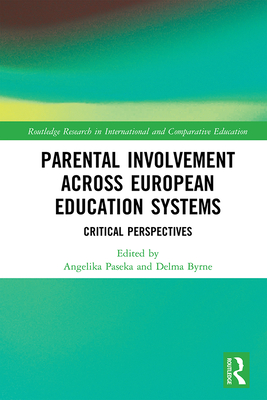 Parental Involvement Across European Education Systems: Critical Perspectives - Paseka, Angelika (Editor), and Byrne, Delma (Editor)