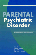 Parental Psychiatric Disorder: Distressed Parents and Their Families - Gpfert, Michael (Editor), and Webster, Jeni (Editor), and Seeman, Mary V (Editor)