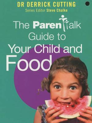 Parentalk Gde to Healthy Eating - Cutting, Derrick, and Parentalk (Contributions by)