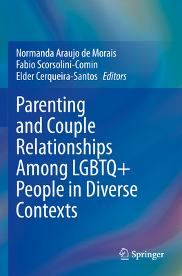 Parenting and Couple Relationships Among LGBTQ+ People in Diverse Contexts - Morais, Normanda Araujo de (Editor), and Scorsolini-Comin, Fabio (Editor), and Cerqueira-Santos, Elder (Editor)