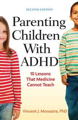 Parenting Children with ADHD: 10 Lessons That Medicine Cannot Teach - Monastra, Vincent J