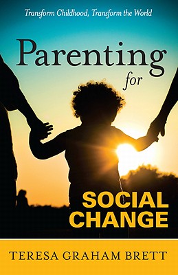 Parenting for Social Change - Brett, Teresa Graham