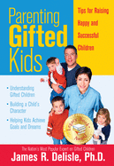 Parenting Gifted Kids: Tips for Raising Happy and Successful Children