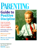 Parenting Guide to Positive Discipline - Spencer, Paula, and Parenting Magazine