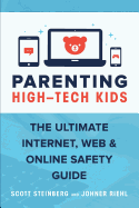 Parenting High-Tech Kids: The Ultimate Internet, Web, and Online Safety Guide