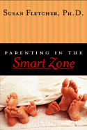 Parenting in the Smart Zone - Fletcher, Susan