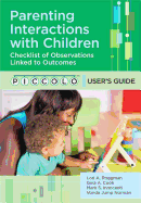 Parenting Interactions with Children: Checklist of Observations Linked to Outcomes (Piccolo(tm)) User's Guide