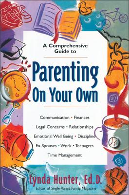 Parenting on Your Own - Hunter, Lynda, Dr.