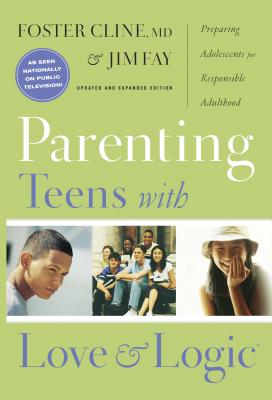 Parenting Teens With Love And Logic - Cline, Foster, and Fay, Jim