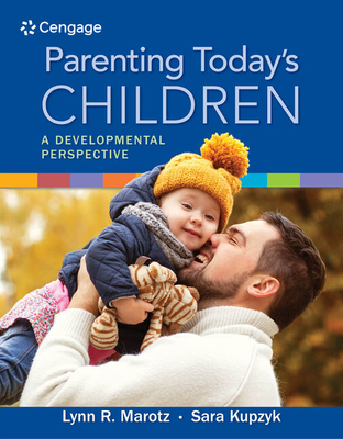 Parenting Today's Children: A Developmental Perspective - Marotz, Lynn R, PH.D., and Kupzyk, Sara