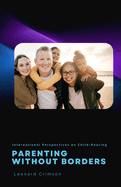 Parenting Without Borders: International Perspectives on Child-Rearing