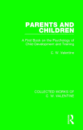 Parents and Children: A First Book on the Psychology of Child Development and Training