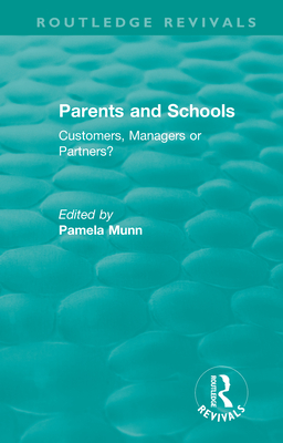 Parents and Schools (1993): Customers, Managers or Partners? - Munn, Pamela (Editor)