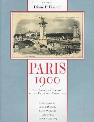 Paris 1900: The 'American School' at the Universal Exposition - Fischer, Diane P (Editor)