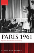 Paris 1961: Algerians, State Terror, and Memory