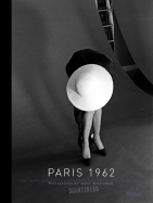 Paris 1962: Yves Saint Laurent and Christian Dior: The Early Collections - Schatzberg, Jerry, and Morton, Julia (Text by), and Bosworth, Patricia (Introduction by)