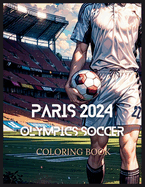 Paris 2024 Olympics Soccer Coloring Book