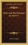 Paris and the Parisians in 1835 V1