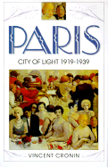 Paris: City of Light 1919-1939 - Cronin, Vincent
