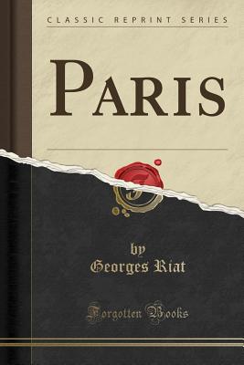 Paris (Classic Reprint) - Riat, Georges