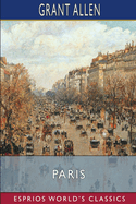 Paris (Esprios Classics): Grant Allen's Historical Guides