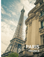 PARIS France: A Captivating Coffee Table Book with Photographic Depiction of Locations (Picture Book), Europe traveling