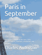 Paris in September: Experience a month in the rues, cafs, muses, glises, chateaux, restaurants and marchs