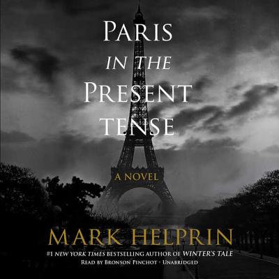 Paris in the Present Tense - Helprin, Mark, and Pinchot, Bronson