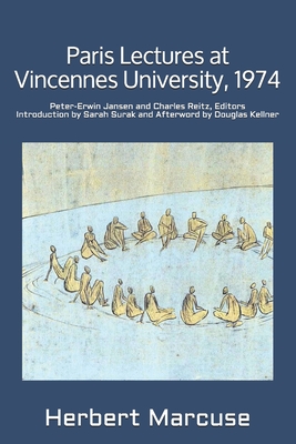 Paris Lectures at Vincennes University, 1974: Global Capitalism and Radical Opposition - Jansen, Peter-Erwin (Editor), and Reitz, Charles (Editor), and Surak, Sarah (Introduction by)