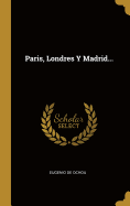 Paris, Londres Y Madrid...