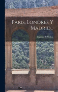 Paris, Londres Y Madrid...