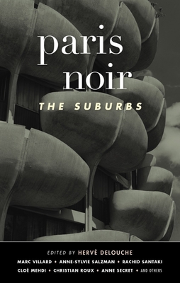 Paris Noir: The Suburbs - Delouche, Herv (Editor)