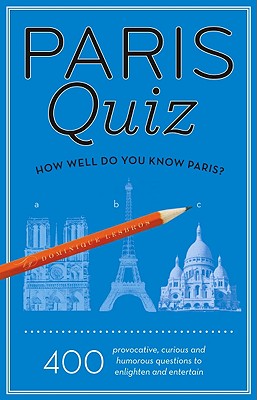 Paris Quiz: How Well Do You Know Paris? - Lesbros, Dominique