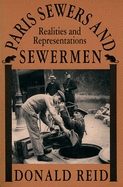 Paris Sewers and Sewermen: Realities and Representations