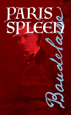 Paris Spleen - Baudelaire, Charles, and Hanshe, Rainer J (Translated by)