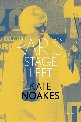 Paris, Stage Left - Noakes, Kate