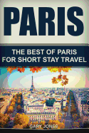 Paris: The Best of Paris for Short Stay Travel