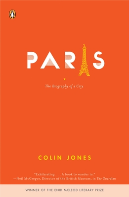 Paris: The Biography of a City - Jones, Colin