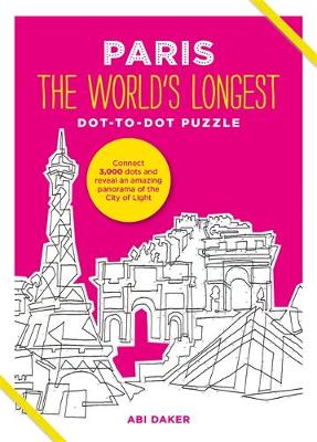 PARIS The World's Longest Dot-to-Dot Puzzle - Daker, Abi