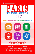 Paris Travel Guide 2019: Shops, Restaurants, Attractions & Nightlife in Paris, France (City Travel Guide 2019)