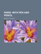 Paris: With Pen and Pencil