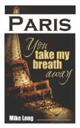 Paris, You Take My Breath Away: 25 Very Short Stories