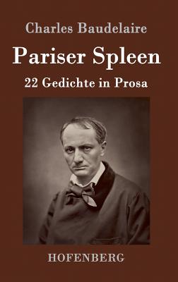 Pariser Spleen: 22 Gedichte in Prosa - Baudelaire, Charles