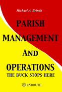 Parish Management and Operations: The Buck Stops Here