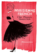Parisienne French: Chic Phrases, Slang & Style