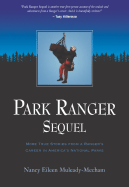 Park Ranger Sequel: More True Stories from a Ranger's Career in America's National Parks - Muleady-Mecham, Nancy E